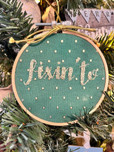 Load image into Gallery viewer, 4 inch &quot;Fixin&#39; To&quot; Hand-Lettered &amp; Embroidered Christmas Ornament
