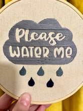 Load image into Gallery viewer, 6 inch &quot;Water Me Please&quot; Plant Help Reminder Hand-Embroidered Artwork Hoops (2 Color Options)
