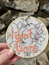 Load image into Gallery viewer, 4 inch &quot;I Don&#39;t Care&quot; Snarky Hand-Embroidered Art Hoop
