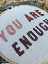 Load image into Gallery viewer, 6&quot; You Are Enough Hand-Embroidered Hoop (2 Color Options)
