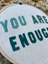 Load image into Gallery viewer, 6&quot; You Are Enough Hand-Embroidered Hoop (2 Color Options)
