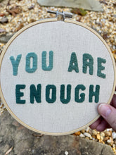 Load image into Gallery viewer, 6&quot; You Are Enough Hand-Embroidered Hoop (2 Color Options)
