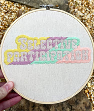 Load image into Gallery viewer, 8 Inch &quot;Selective Participation&quot; Meme Hand-Embroidered Hoop
