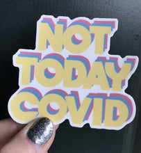 Load image into Gallery viewer, Vinyl Sticker - Not today Covid 3”
