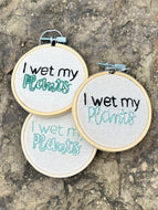 3 inch I Wet My Plants Embroidered Hoops (3 Options)