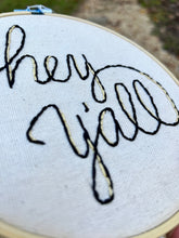 Load image into Gallery viewer, 6&quot; Hey Y&#39;all Hand-Embroidered Hoop
